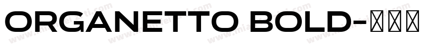 Organetto Bold字体转换